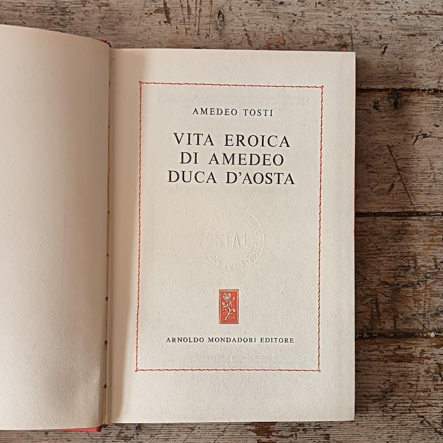 Vita eroica di Amedeo duca d'Aosta