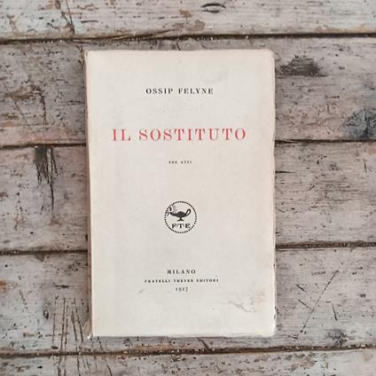 Il sostituto. Tre atti - Ossip Felyne - copertina
