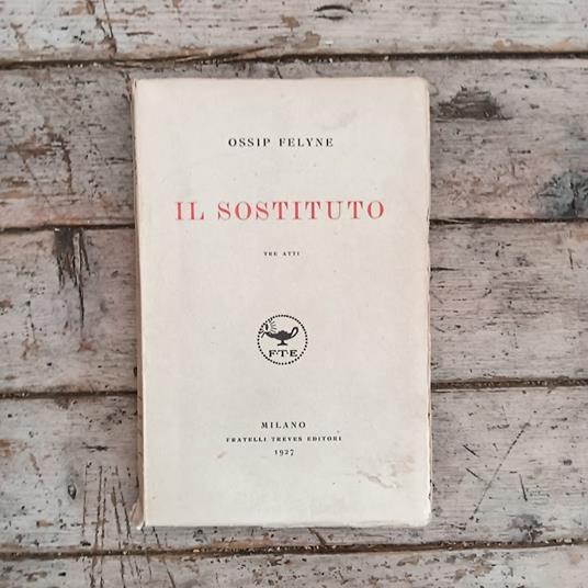 Il sostituto. Tre atti - Ossip Felyne - copertina