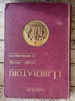 I Liberatori. Glorie e figure del Risorgimento (1821-1870)