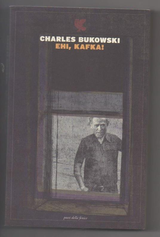 Ehi, Kafka! (2012) - Charles Bukowski - copertina