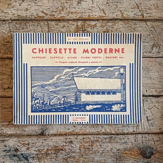 Chiesette moderne. Santuari, cappelle, altari, piloni votivi, oratori. Progetti originali (prosepetti e piante) - copertina