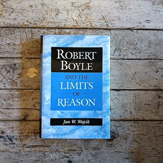 Robert Boyle and the Limits of Reason - copertina