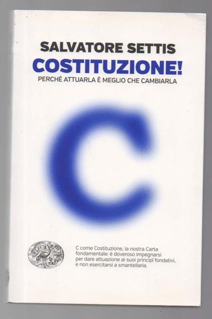 COSTITUZIONE! Perché attuarla è meglio che cambiarla (2016) - Salvatore Settis - copertina