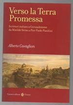 VERSO LA TERRA PROMESSA Scrittori italiani a Gerusalemme da Matilde Serao a Pier Paolo Pasolini (2016)