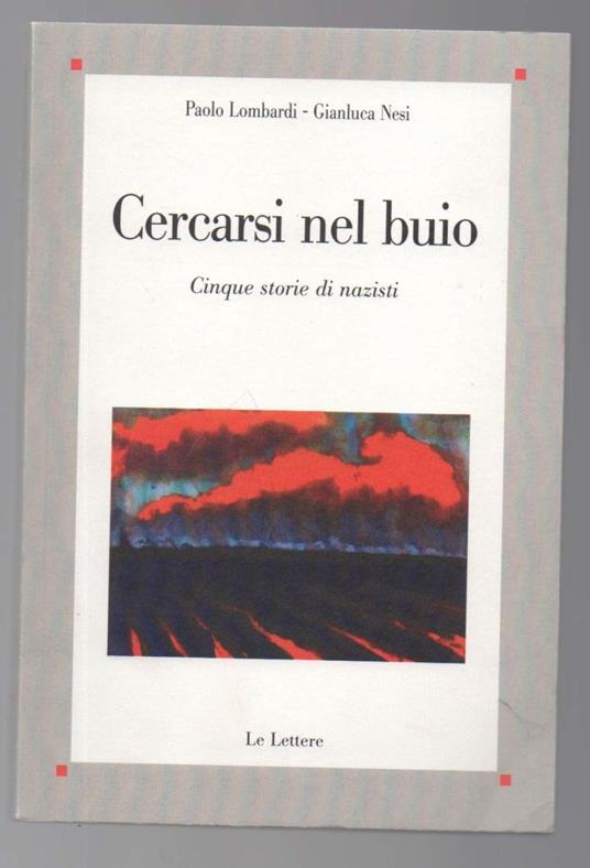 CERCARSI NEL BUIO Cinque storie di nazisti (2015) - Paolo Lombardi - copertina