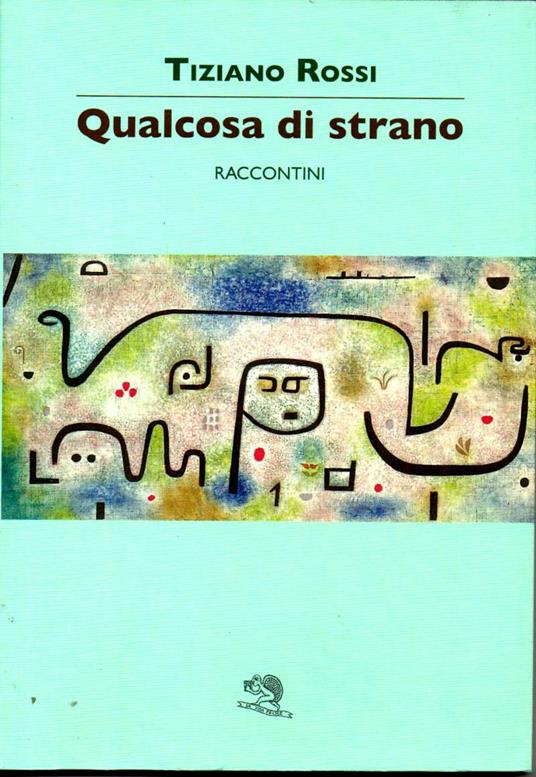 QUALCOSA DI STRANO - Raccontini - Tiziano Rossi - copertina