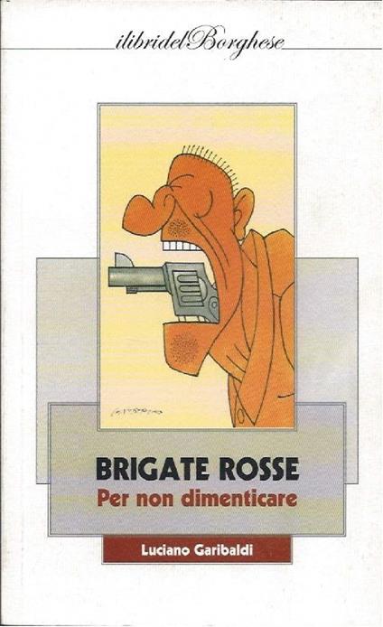 BRIGATE ROSSE - Per non dimenticare - Luciano Garibaldi - copertina