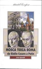 MOSCA TERZA ROMA - Da Giulio Cesare a Putin