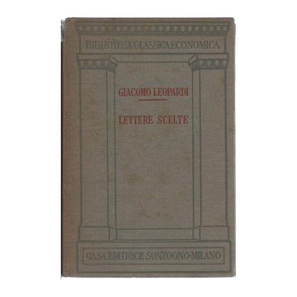 LETTERE SCELTE - Con commento e con uno studio sulla genesi e sugli elementi del dolore nell'epistolario leopardiano - Giacomo Leopardi - copertina