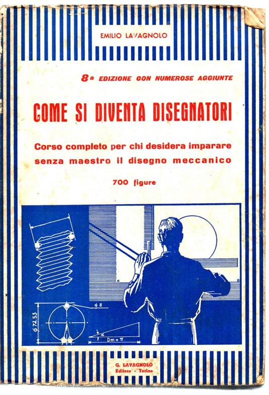 COME SI DIVENTA DISEGNATORI- Corso completo per chi desidera imparare senza maestro il disegno meccanico - copertina