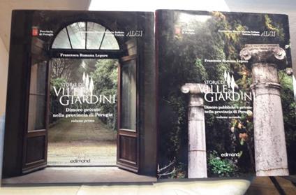 STORIE DI VILLE E GIARDINI - Dimore private nella provincia di Perugia vol. I e II (2009/2011) - Francesca Romana Lepore - copertina