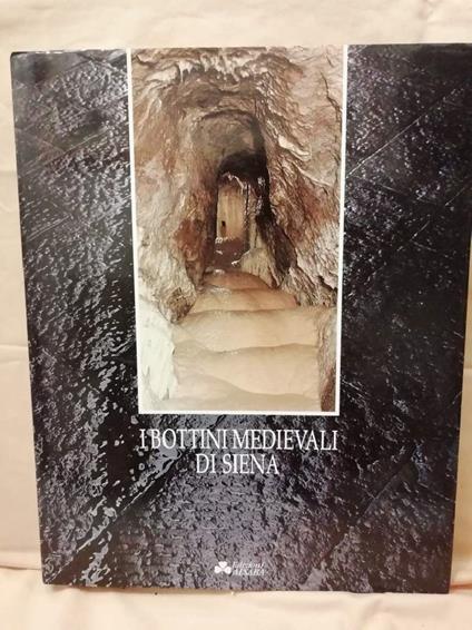 I Bottini Medievali Di Siena - copertina