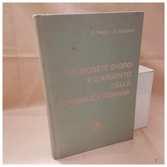 Le Monete D'Oro E D'Argento Della Repubblica Romana - copertina