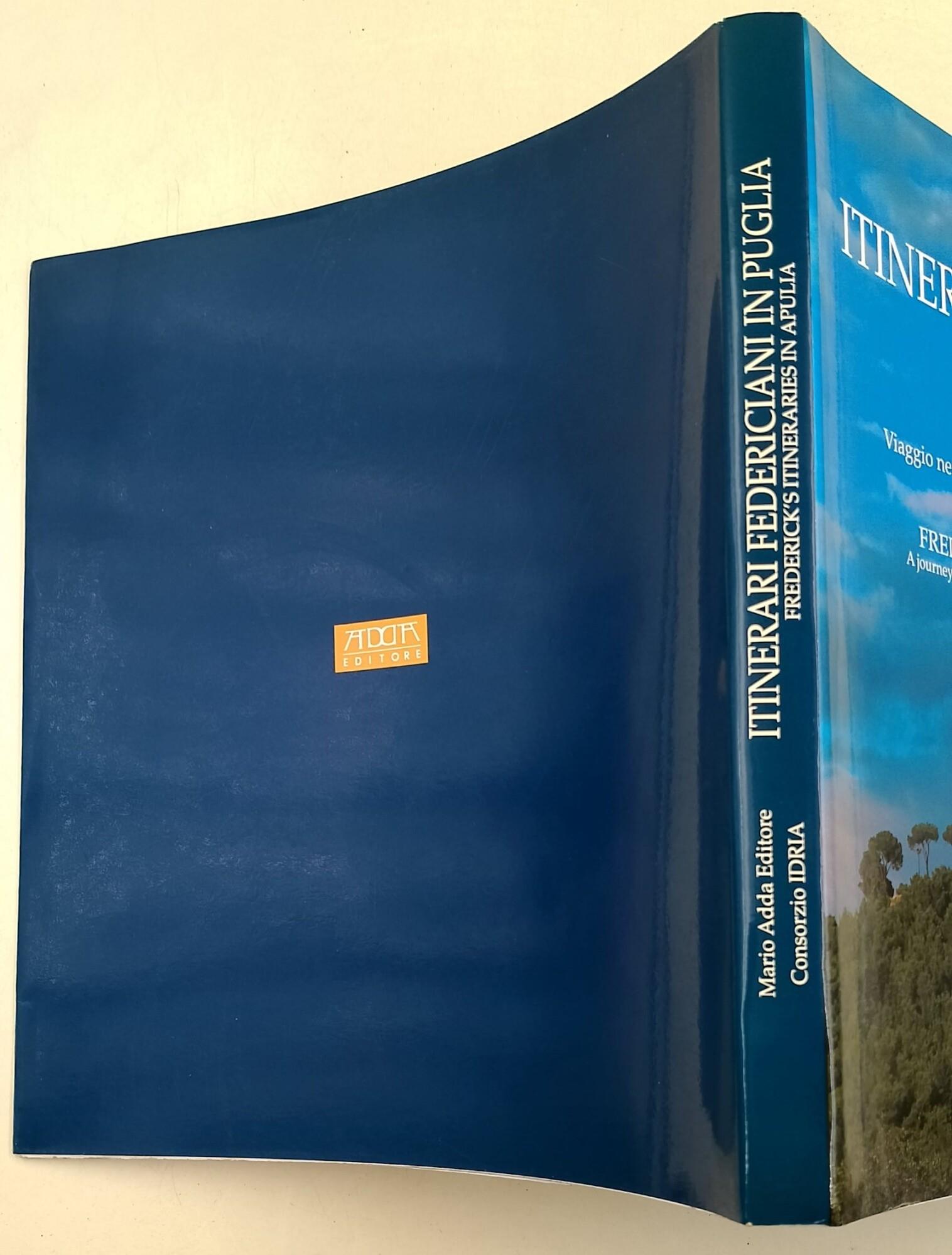 Itinerari federiciani in Puglia-Viggio nei castelli e nelle dimore di Federico II di Svevia/ Frederick's Itineraries in Apulia