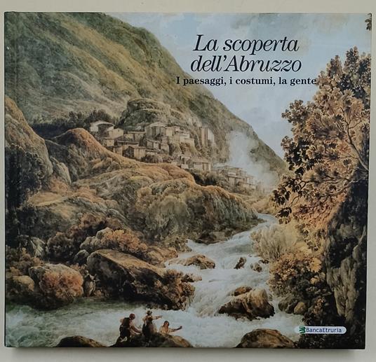 La scoperta dell'Abruzzo-I paesaggi, i costumi, la gente - Attilio Brilli - copertina