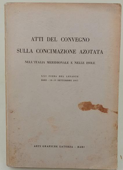 Atti del Convegno sulla concimazione azotata nell'Italia meridionale e nelle isole-XX Fiera del Levante-Bari-18-19 settembre 1957 - copertina