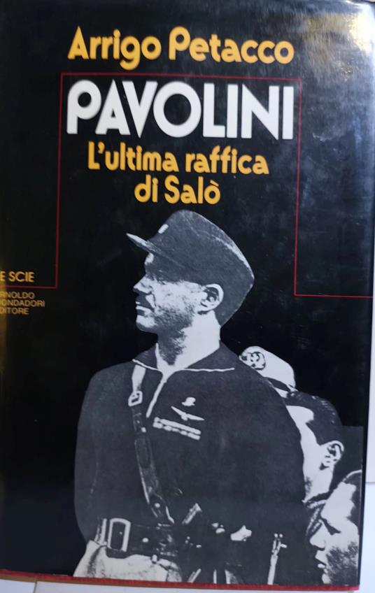 Pavolini , l'ultima raffica di salò - Arrigo Petacco - copertina