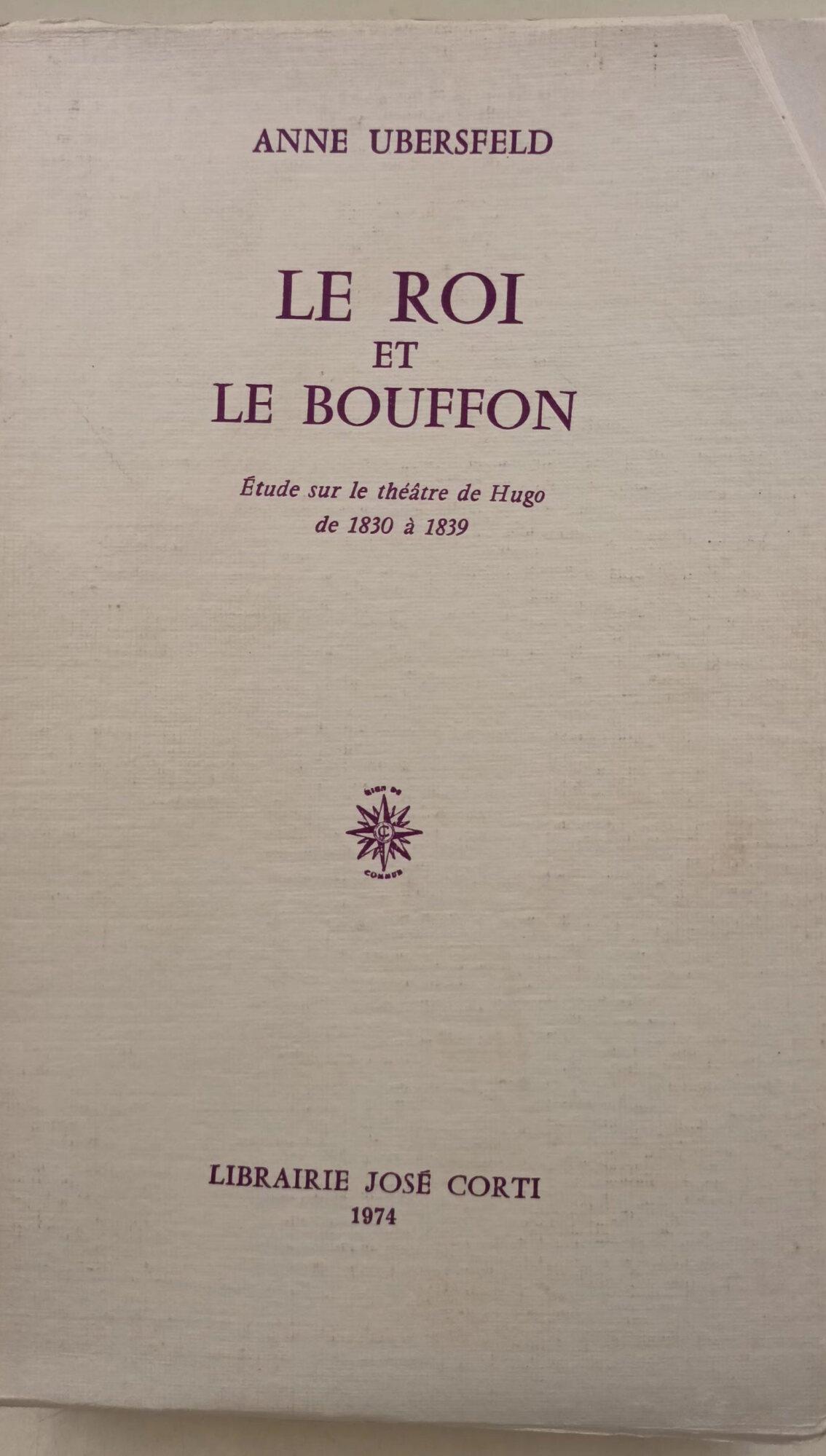 Le Roi et le bouffon-etude sur le theatre de Hugo de 1830 a 1839