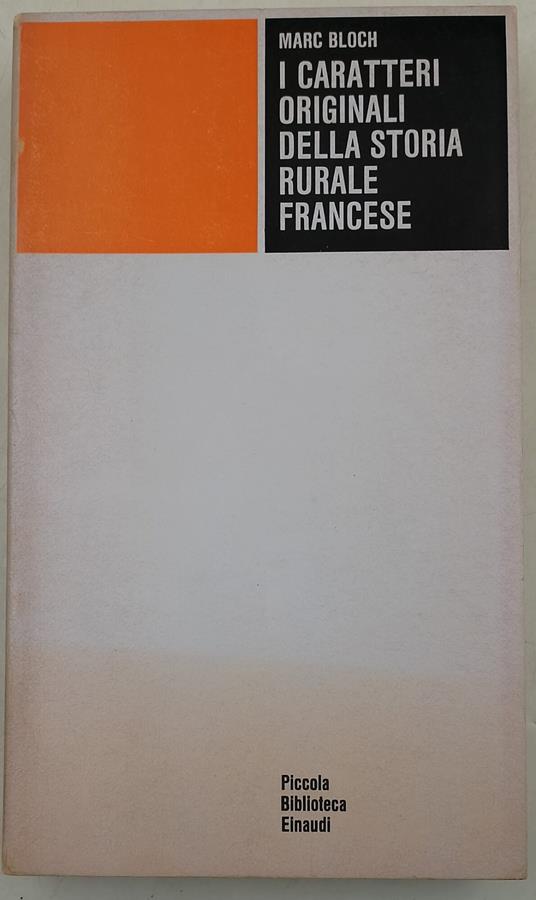 I Caratteri originali della storia rurale francese - Marc Bloch - copertina