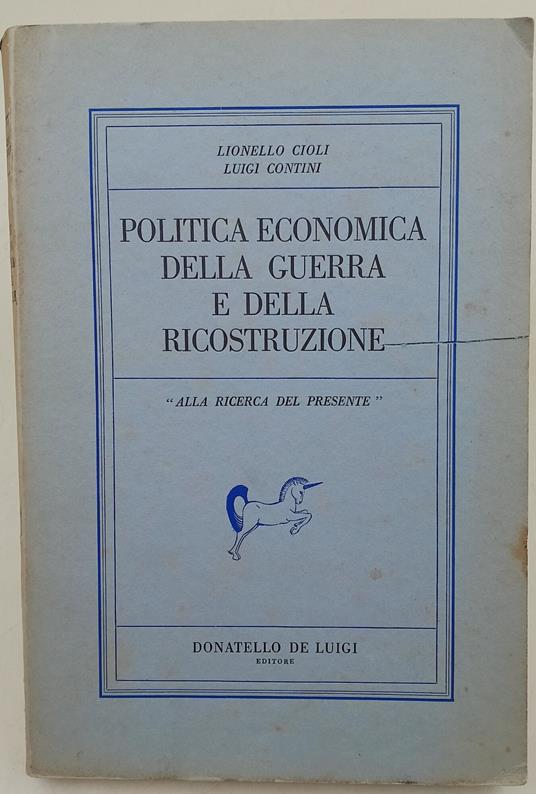 Politica economica della guerra e della ricostruzione- alla ricerca del presente - copertina