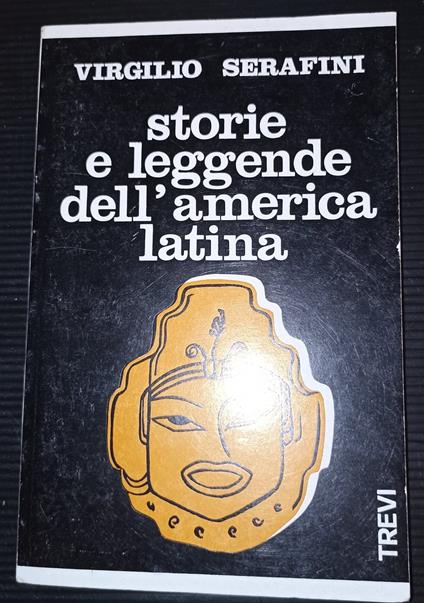 Storie e leggende dell'America Latina - Virgilio Serafini - copertina