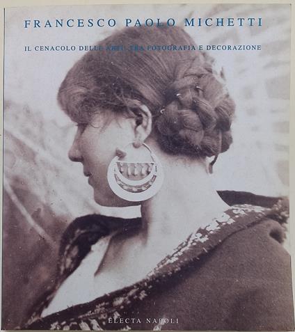Francesco Paolo Michetti- Il cenacolo delle arti: tra fotografia e decorazione - copertina