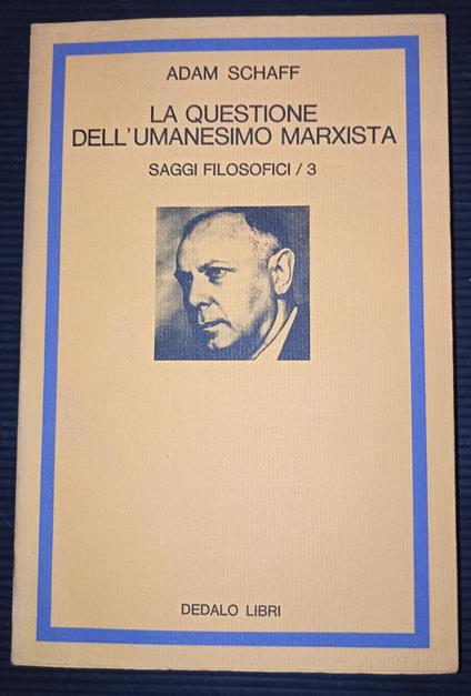 La questione dell'umanesimo marxista-saggi filosofici /3 - Adam Schaff - copertina