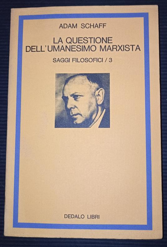 La questione dell'umanesimo marxista-saggi filosofici /3 - Adam Schaff - copertina