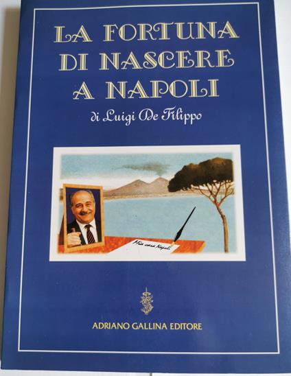 La fortuna di nascere a Napoli - Luigi De Filippo - copertina