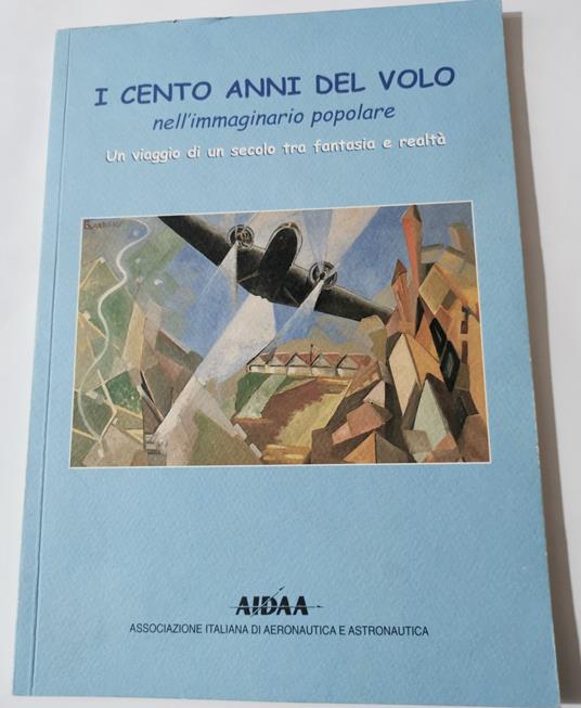 I cento anni del volo nell'immaginario popolare - un viaggio di un secolo tra fantasia e realtà - copertina