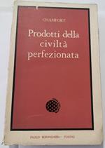 Prodotti della civiltà perfezionata - massime - pensieri - caratteri - aneddoti