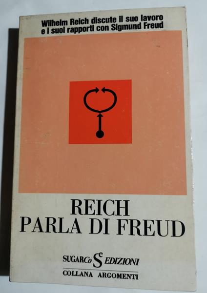 Reich parla di Freud - William Reich discute il suo lavoro e i suoi rapporti con Sigmund Freud - copertina
