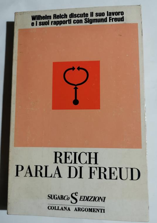 Reich parla di Freud - William Reich discute il suo lavoro e i suoi rapporti con Sigmund Freud - copertina