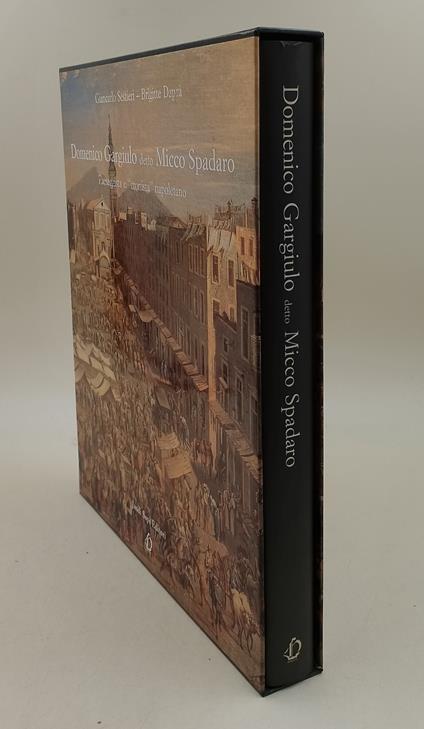 Domenico Gargiulo detto Micco Spadaro-Paesaggista e cronista napoletano - copertina