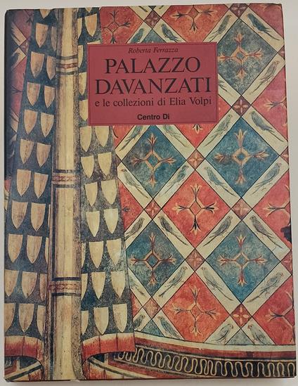 Palazzo Davanzati e le collezioni di Elia Volpi - Roberta Ferrazza - copertina