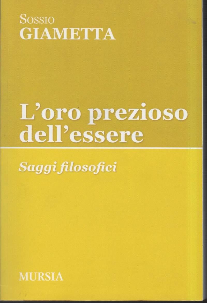 L' ORO PREZIOSO DELL' ESSERE - Saggi filosofici (2013)