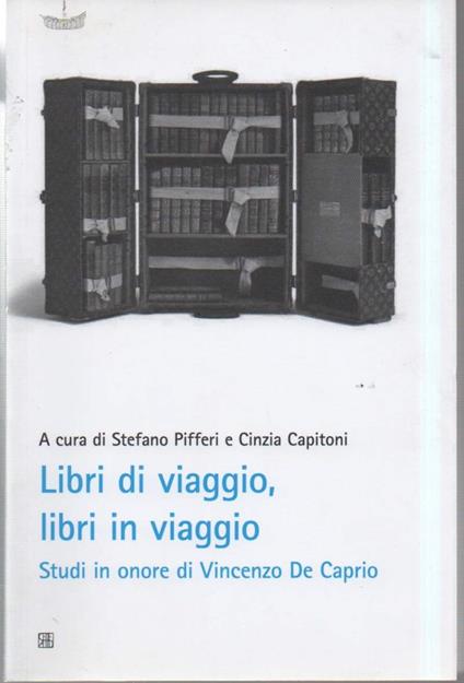 LIBRI DI VIAGGIO, LIBRI IN VIAGGIO - Studi in onore di Vincenzo De Caprio (2011) - copertina