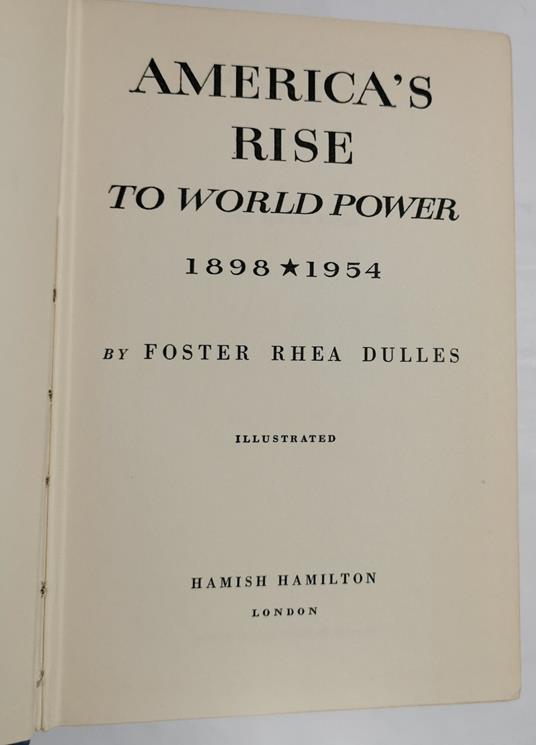 America's rise to world power 1898- 1954 - Foster Rhea Dulles - copertina