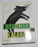 I Boscimani nel deserto del Kalahari