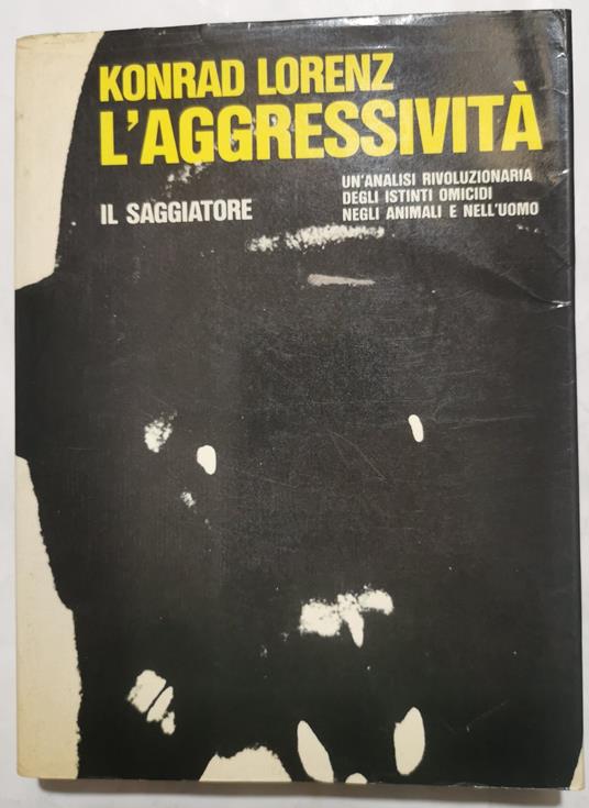 L' aggressività - Un analisi rivoluzionaria degli istinti omicidi negli animali e nell'uomo - Konrad Lorenz - copertina
