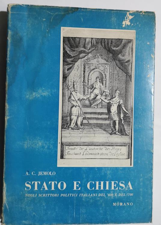 Stato e Chiesa - negli scrittori italiani del '600 e del '700 - Arturo Carlo Jemolo - copertina