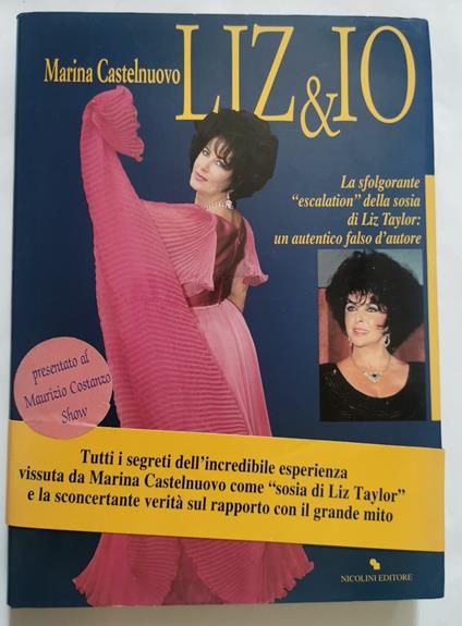 Liz & io- La sfolgorante "escalation" della sosia di Liz Taylor: un autentico falso d'autore - copertina