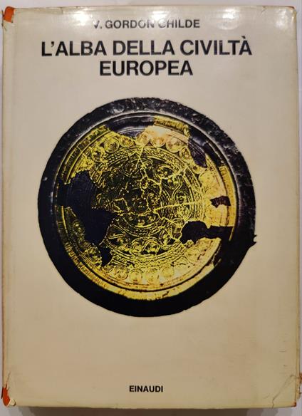L' alba della civiltà europea - V. Gordon Childe - copertina