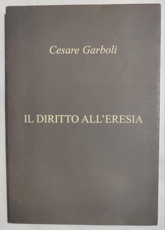 Il diritto all'eresia - Cesare Garboli - copertina