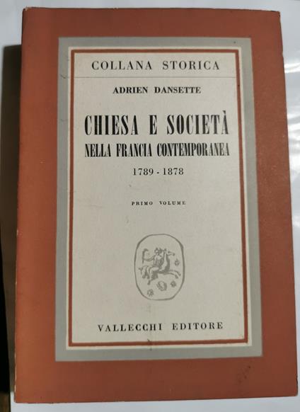 Chiesa e Società nella Francia contemporanea 1789-1878 ( primo volume ) - Adrien Dansette - copertina
