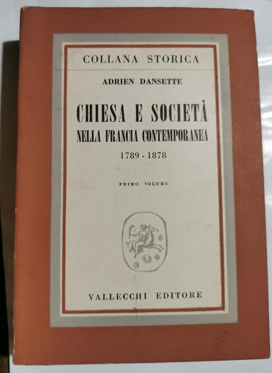 Chiesa e Società nella Francia contemporanea 1789-1878 ( primo volume ) - Adrien Dansette - copertina
