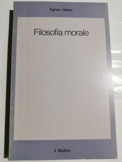 Filosofia morale - Ágnes Heller - copertina
