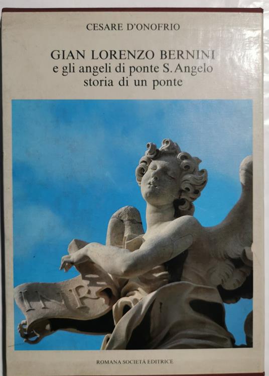 Gian Lorenzo Bernini e gli angeli di ponte S.Angelo - storia di un ponte - Cesare D'Onofrio - copertina