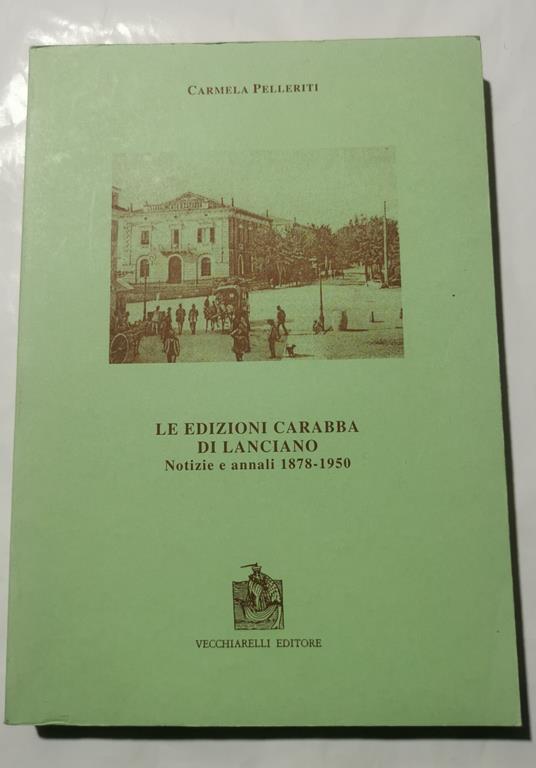 Le edizioni Carabba di Lanciano - Notizie e annali 1878/1950 - copertina